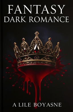 A captivating book cover for a fantasy dark romance novel, featuring a beautifully crafted crown adorned with intricate designs and gems, positioned in the center of the image