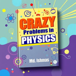 A flat book cover design for 'CRAZY Problems in PHYSICS'