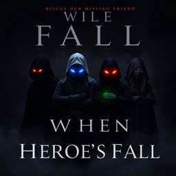 A dark and gloomy book cover titled 'When Heroes Fall', featuring four mysterious figures in hero outfits with their faces entirely covered