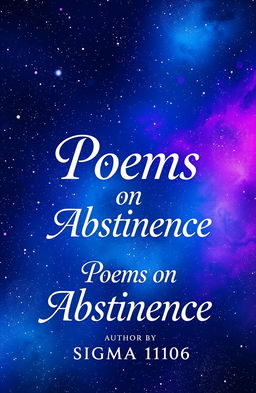 A visually captivating book cover design for a poetry collection titled 'Poems on Abstinence' by author Sigma 1106