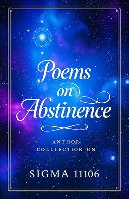 A visually captivating book cover design for a poetry collection titled 'Poems on Abstinence' by author Sigma 1106
