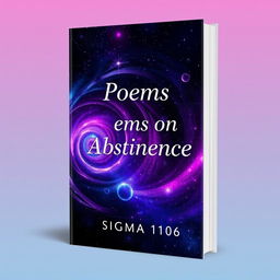 A visually striking book cover for 'Poems on Abstinence' by Sigma 1106