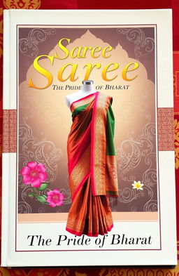 A beautiful and elegant book cover titled 'Saree: The Pride of Bharat'