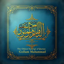 A beautifully illustrated cover of the book titled "Oldest Manuscript of Quran" by Golam Mahammad