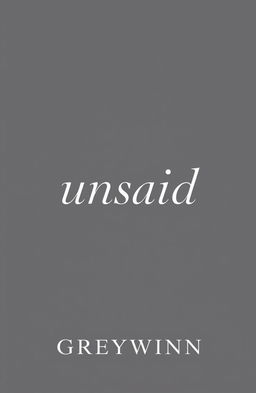 A monochromatic book cover featuring the title "unsaid" prominently displayed in an elegant, minimalist font