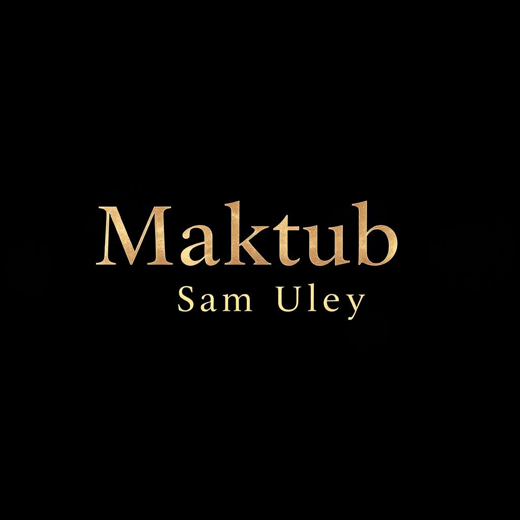 A wide, slim image featuring a dark background with the text 'Maktub - Sam Uley' elegantly displayed in a striking, modern font