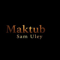 A wide, slim image featuring a dark background with the text 'Maktub - Sam Uley' elegantly displayed in a striking, modern font