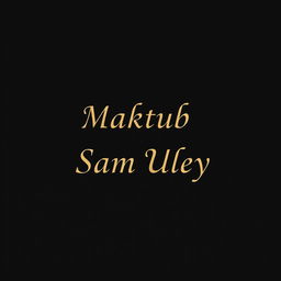 A wide, slim image featuring a dark background with the text 'Maktub - Sam Uley' elegantly displayed in a striking, modern font