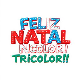 A vibrant and festive design featuring the Brazilian Portuguese phrase "FELIZ NATAL NAÇÃO TRICOLOR!!!"