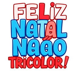 A vibrant and festive design featuring the Brazilian Portuguese phrase "FELIZ NATAL NAÇÃO TRICOLOR!!!"