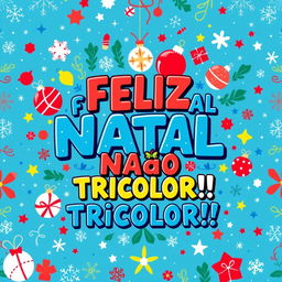 A vibrant and festive design centered around the phrase "FELIZ NATAL NAÇÃO TRICOLOR!!!" in Brazilian Portuguese