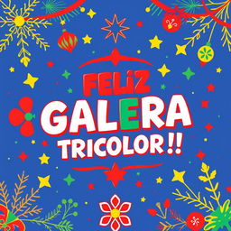 A vibrant and lively design centered around the phrase "FELIZ GALERA TRICOLOR!!!" in Brazilian Portuguese