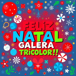 A vibrant and festive design centered around the phrase "FELIZ NATAL GALERA TRICOLOR!!!" in Brazilian Portuguese