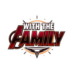 A logo design for 'WITH THE FAMILY' presented in a bold and impactful Avengers font
