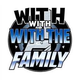 A logo design for 'WITH THE FAMILY' presented in a bold and impactful Avengers font