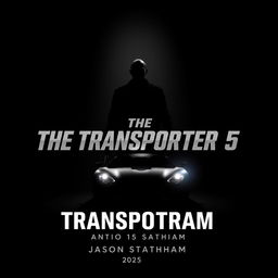 A minimalist, modern poster for 'The Transporter 5' featuring Jason Statham