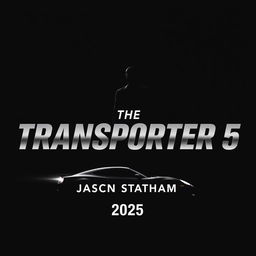 A minimalist, modern poster for 'The Transporter 5' featuring Jason Statham