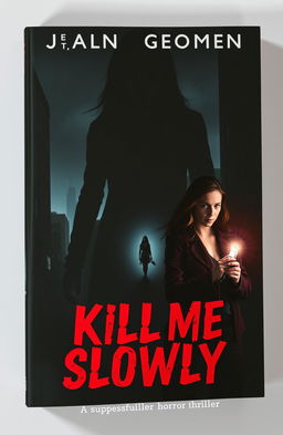 A captivating book cover for a suspenseful horror thriller titled 'Kill Me Slowly'