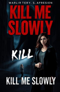 A captivating book cover for a suspenseful horror thriller titled 'Kill Me Slowly'