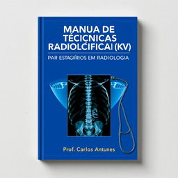 A book cover design for the title 'MANUAL DE TÉCNICAS RADIOGRÁFICAS (KV) PARA ESTAGIÁRIOS EM RADIOLOGIA' by Prof