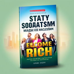 A captivating book cover design for a motivational book titled 'А стать богатым может каждый' (Anyone Can Become Rich)