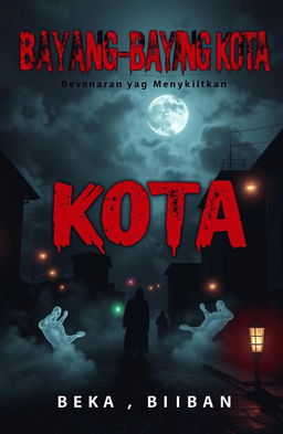 A chilling cover for a horror novel titled 'Bayang-Bayang Kota: Kebenaran yang Menyakitkan'