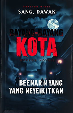 A chilling cover for a horror novel titled 'Bayang-Bayang Kota: Kebenaran yang Menyakitkan'