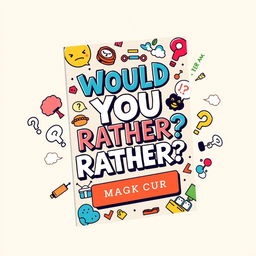 A visually engaging book cover design for a 'Would You Rather?' game book, featuring bold and playful typography that captures the essence of fun and curiosity