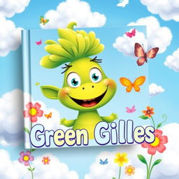 A vibrant and playful book cover designed for children, featuring the character Green Gilles, who is depicted as a friendly and whimsical green creature with bright eyes and a big smile