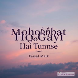 A beautifully designed vertical poster for the romantic drama "Mohobbat Ho Gayi Hai Tumse", showcasing a professional and cinematic style that is perfect for digital platforms