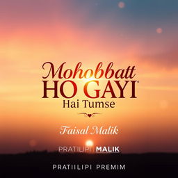 An elegant vertical poster for the romantic drama "Mohobbat Ho Gayi Hai Tumse", crafted in a professional and cinematic style suitable for digital platforms