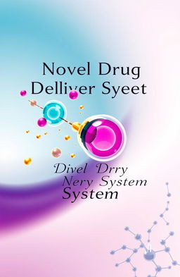 A visually striking cover page for a novel drug delivery system, featuring an abstract representation of the drug delivery process