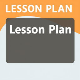 A detailed lesson plan for teaching a specific subject