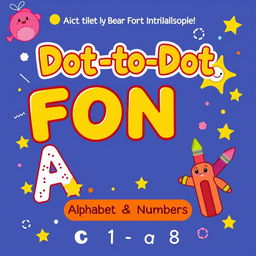 Create a vibrant and engaging activity and coloring book cover for 'Dot-to-Dot Fun Factory: Alphabet & Numbers Edition'