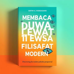 An engaging book cover for "MEMBACA DUNIA LEWAT 11 LENSA FILSAFAT MODERN" featuring a bright and captivating design