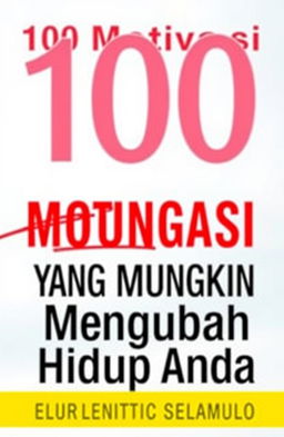 A book cover design featuring the title '100 Motivasi Yang Mungkin Mengubah Hidup Anda', with the word 'Mungkin' in bright red color and underlined in red, while 'Mengubah' is styled in vibrant green