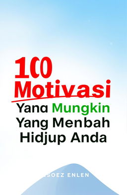 A book cover design featuring the title '100 Motivasi Yang Mungkin Mengubah Hidup Anda', with the word 'Mungkin' in bright red color and underlined in red, while 'Mengubah' is styled in vibrant green