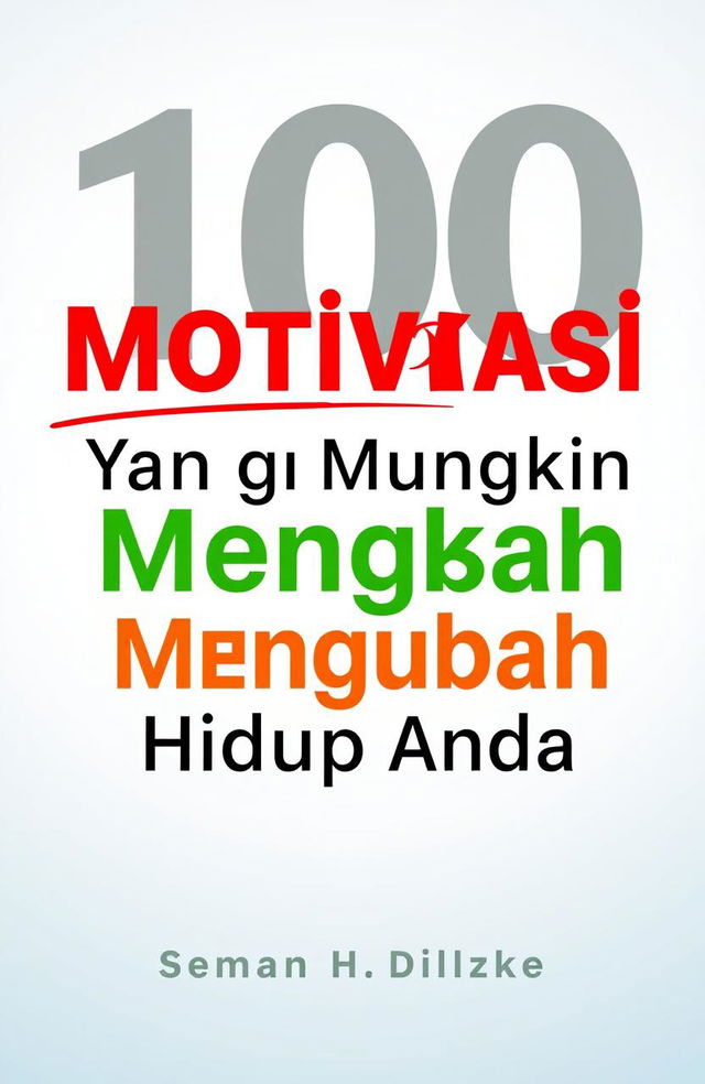 A book cover design featuring the title '100 Motivasi Yang Mungkin Mengubah Hidup Anda', with the word 'Mungkin' in bright red color and underlined in red, while 'Mengubah' is styled in vibrant green