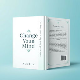 An elegant book cover design for a book titled 'Change Your Mind'