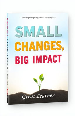 A book cover design for 'Small Changes, Big Impact' by Great Learner