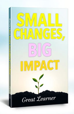 A book cover design for 'Small Changes, Big Impact' by Great Learner
