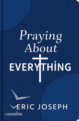 A visually striking book cover for a religious/Christian devotional titled "Praying About Everything: 365 Daily Devotionals & Journal"