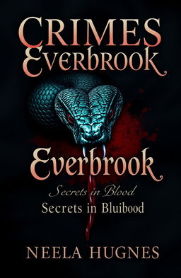 A dark book cover design for 'Crimes of Everbrook: Secrets in Blood' by Neela Hughes