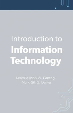 A professional cover page for a textbook titled 'Introduction to Information Technology'