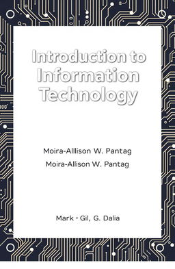 A professional cover page for a textbook titled 'Introduction to Information Technology'