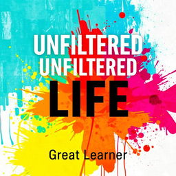 A striking and modern book cover for 'Unfiltered Life' by Great Learner