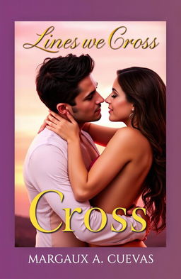 An elegant, romantic cover for an erotic romance novel titled 'Lines We Cross' by Margaux A