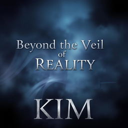 An atmospheric and captivating design titled 'Beyond the Veil of Reality', featuring the name 'KIM'