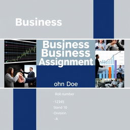 A visually appealing cover page for a business studies assignment, featuring a collage of business-related images including a stock market board, business people shaking hands, and charts showing growth