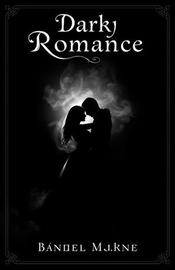 An intriguing and moody dark romance book cover in black and white, featuring a silhouette of a couple embracing passionately against a dramatic backdrop